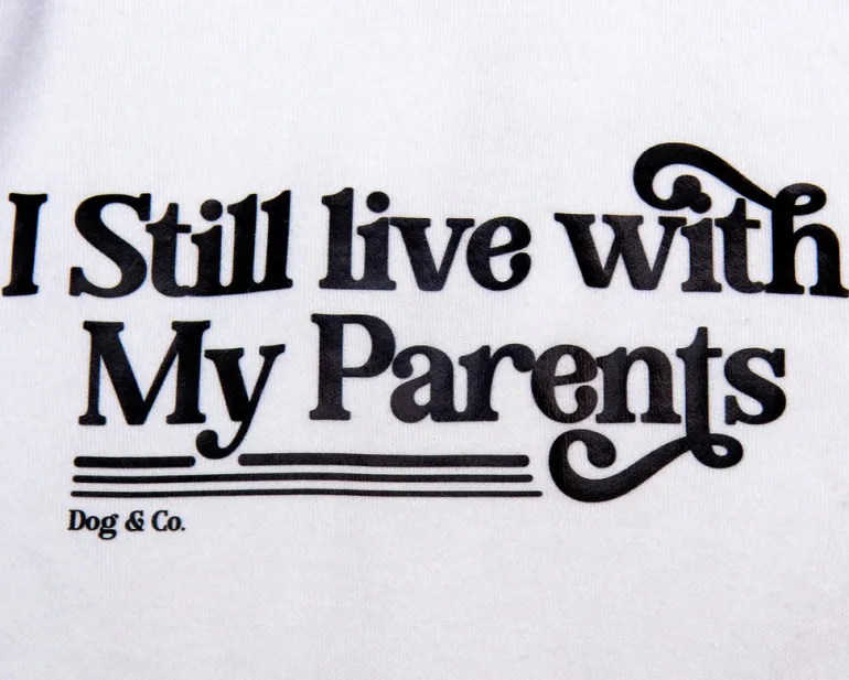 *I Still Live with My Parents* Graphic Dog T-Shirt